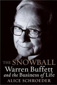 Alice Schroeder The Snowball. Warren Buffett and the Business of Life.